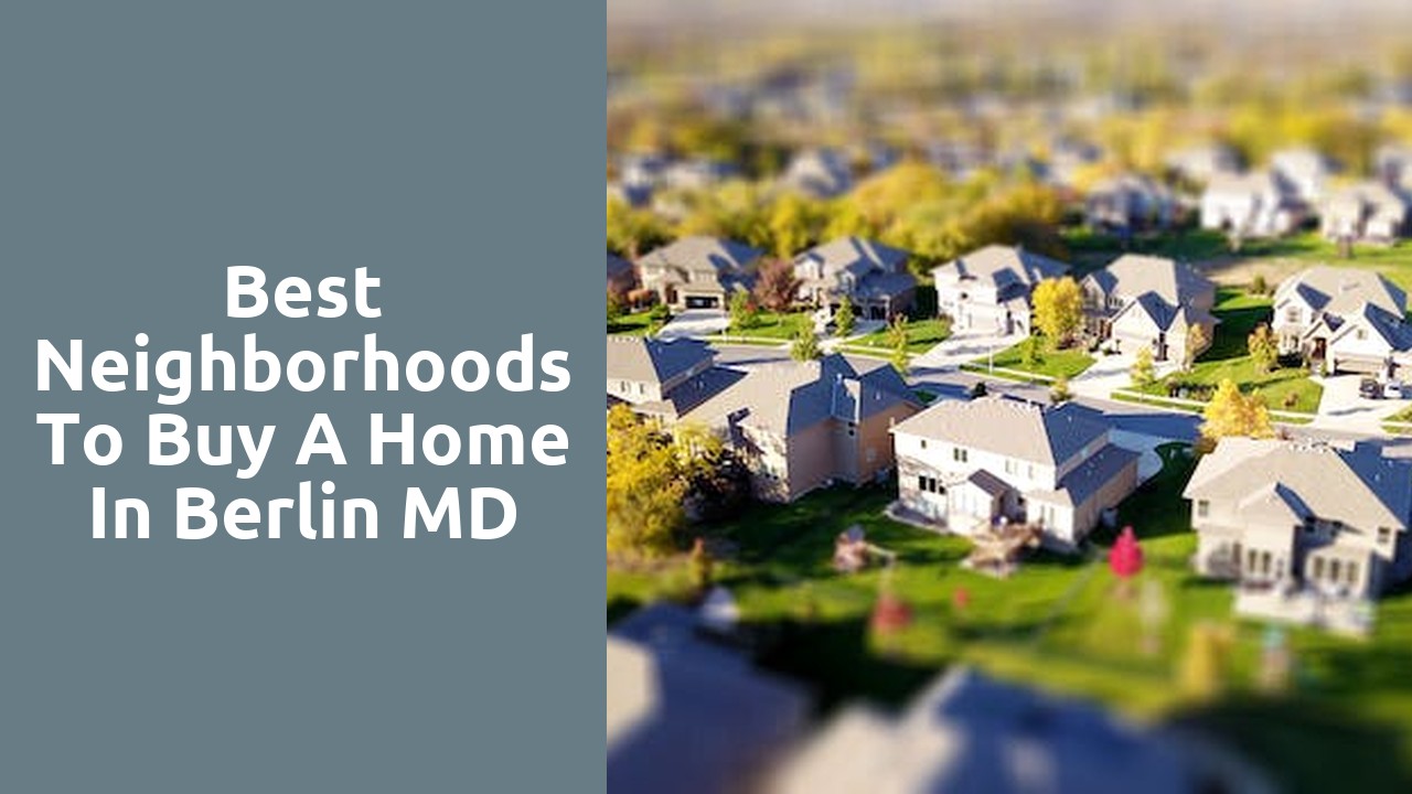Best Neighborhoods To Buy A Home In Berlin MD