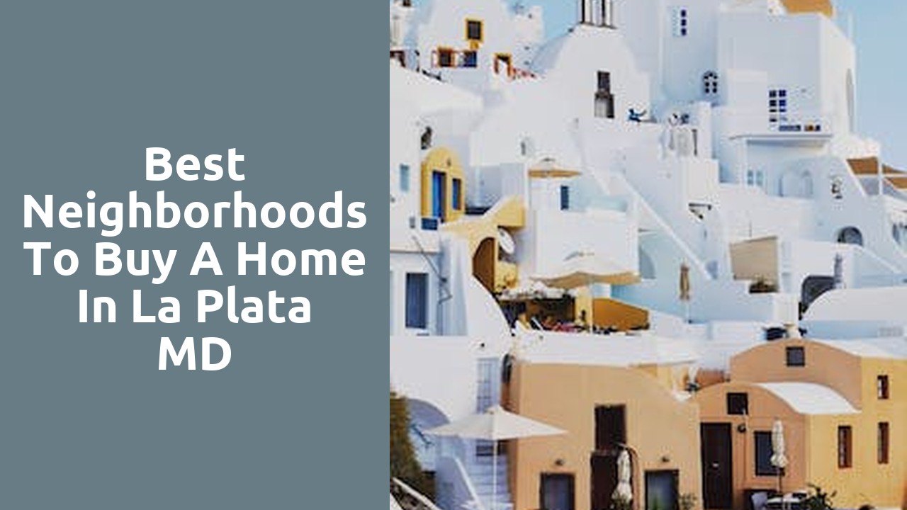 Best Neighborhoods To Buy A Home In La Plata MD
