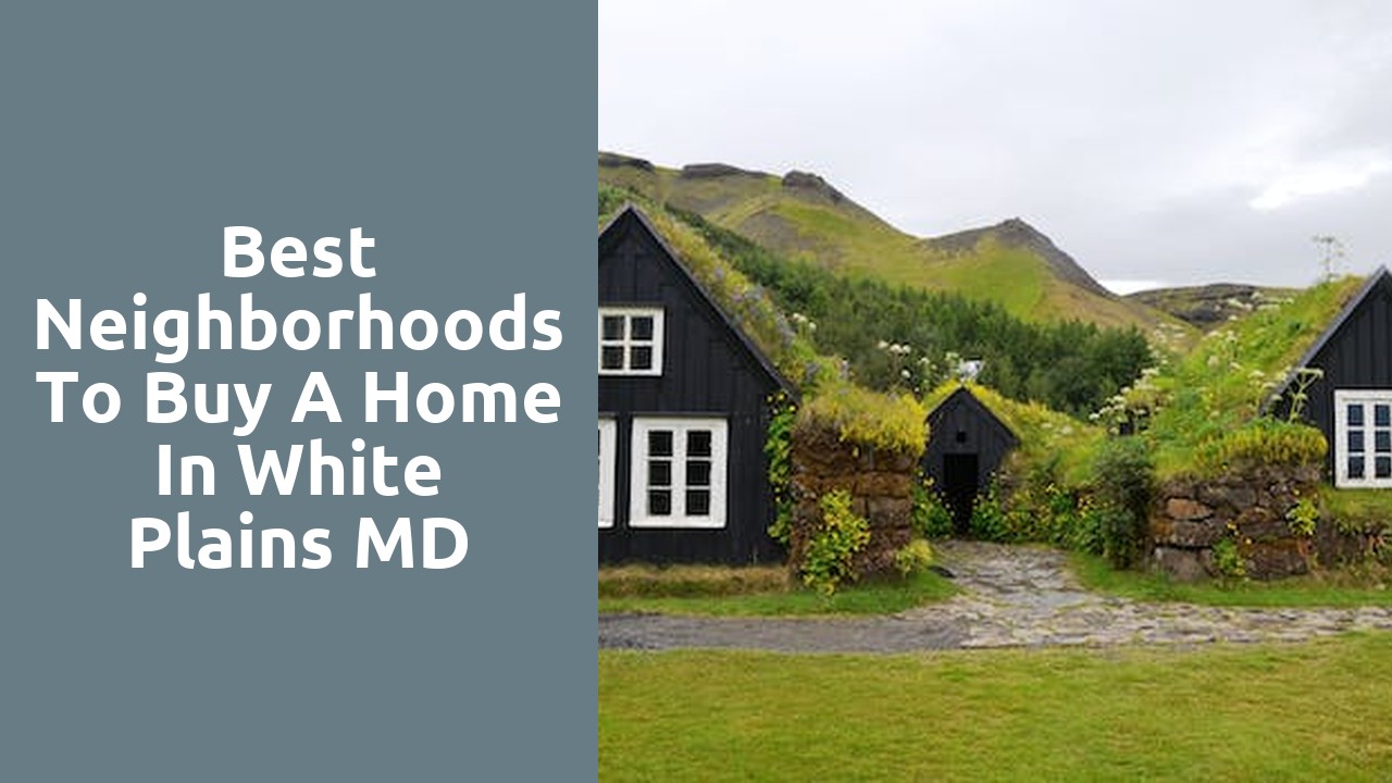Best Neighborhoods To Buy A Home In White Plains MD